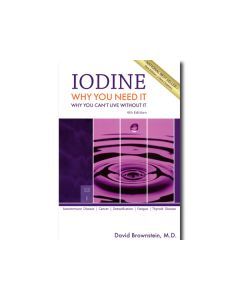 Iodine: Why You Need It - Why You Can't Live Without It